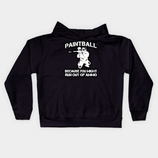 paintball because you might run out of ammo Kids Hoodie